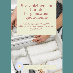Vivez pleinement l&rsquo;art de l&rsquo;organisation quotidienne