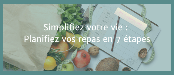 Lire la suite à propos de l’article Simplifiez votre vie : Planifiez vos repas en 7 étapes