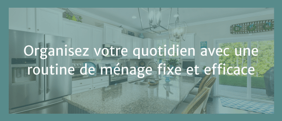 Lire la suite à propos de l’article Organisez votre quotidien avec une routine de ménage fixe et efficace
