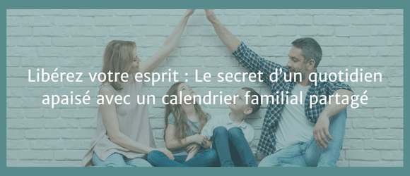 Lire la suite à propos de l’article Libérez votre esprit : Le secret d’un quotidien apaisé avec un calendrier familial