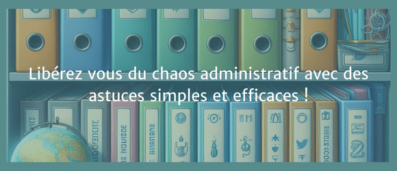 Lire la suite à propos de l’article Libérez vous du chaos administratif avec des astuces simples et efficaces !