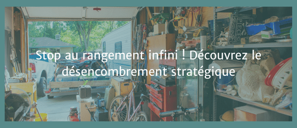 Lire la suite à propos de l’article Stop au rangement infini ! Découvrez le désencombrement stratégique