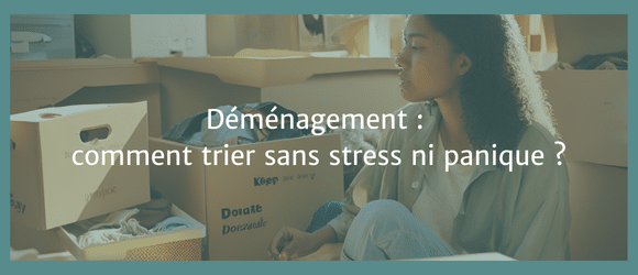 Lire la suite à propos de l’article Déménagement : comment trier sans stress ni panique ?