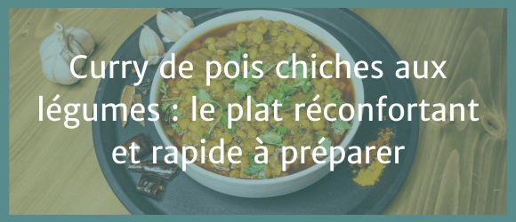 Lire la suite à propos de l’article Curry de pois chiches aux légumes : le plat réconfortant et rapide à préparer