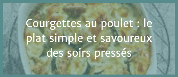 Lire la suite à propos de l’article Courgettes au poulet : le plat simple et savoureux des soirs pressés