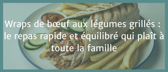 Lire la suite à propos de l’article Wraps de bœuf aux légumes grillés : le repas rapide et équilibré qui plaît à toute la famille
