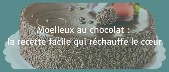 Lire la suite à propos de l’article Moelleux au chocolat : la recette facile qui réchauffe le cœur