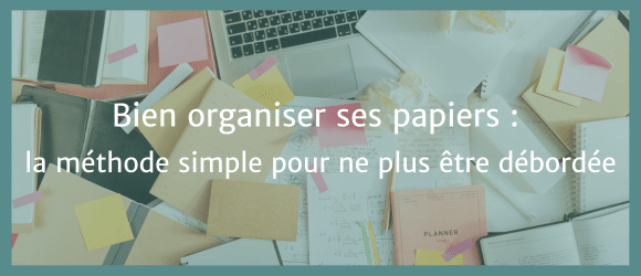 Lire la suite à propos de l’article Bien organiser ses papiers : la méthode simple pour ne plus être débordée